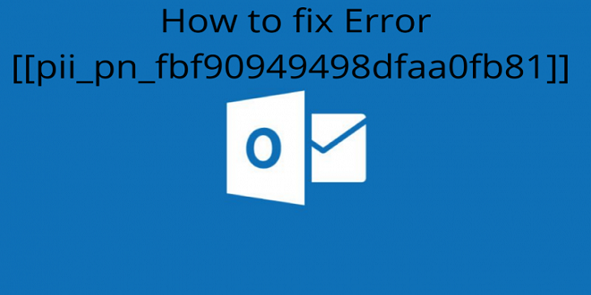 How To Fix [pii_pn_fbf90949498dfaa0fb81] Error